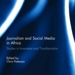 Journalism and Social Media in Africa: Studies in Innovation and Transformation