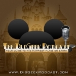 The DisGeek Podcast - Your Guide to the Disneyland Resort