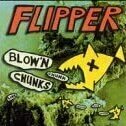 Blow&#039;n Chunks by Flipper