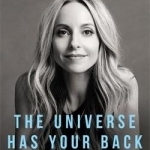 The Universe Has Your Back: How to Feel Safe and Trust Your Life No Matter What