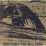 Mill Pond by John Fahey