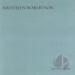 Six Songs by Kristilyn Robertson