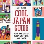 Cool Japan Guide: Fun in the Land of Manga, Lucky Cats and Ramen