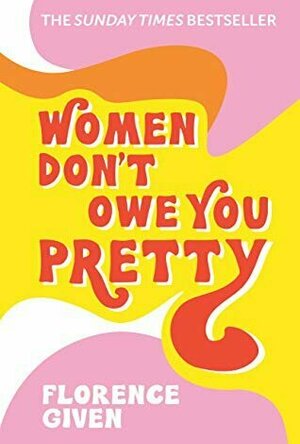 Women Don&#039;t Owe You Pretty