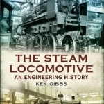 The Steam Locomotive: An Engineering History