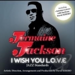 I Wish You L.O.V.E.: Jazz Standards by Jermaine Jackson
