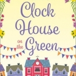The Little Clock House on the Green: A Heartwarming Cosy Romance Perfect for Summer