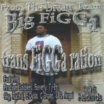 Transfiggaration by Big FiGGa