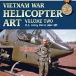 Vietnam War Helicopter Art: Vol. 2: U.S. Army Rotor Aircraft