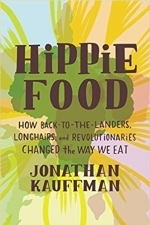 Hippie Food: How Back-to-the-Landers, Longhairs, and Revolutionaries Changed the Way We Eat