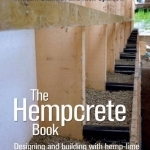 The Hempcrete Book: Designing and Building with Hemp-Lime