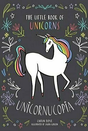 Unicornucopia: The Little Book of Unicorns