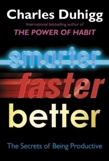 Smarter Faster Better: The Secrets of Being Productive