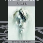 W. B. Yeats: A Life II: The Arch-Poet 1915-1939