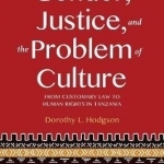 Gender, Justice, and the Problem of Culture: From Customary Law to Human Rights in Tanzania