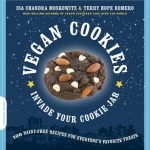 Vegan Cookies Invade Your Cookie Jar: 100 Dairy-Free Recipes for Everyone&#039;s Favorite Treats