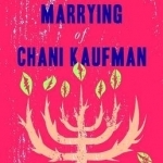 The Marrying of Chani Kaufman