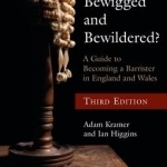 Bewigged and Bewildered?: A Guide to Becoming a Barrister in England and Wales