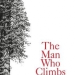 The Man Who Climbs Trees