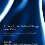Economic and Political Change After Crisis: Prospects for Government, Liberty, and the Rule of Law