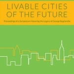 Livable Cities of the Future: Proceedings of a Symposium Honoring the Legacy of George Bugliarello