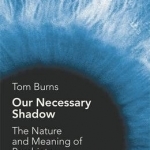 Our Necessary Shadow: The Nature and Meaning of Psychiatry