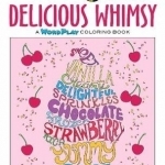 Creative Haven Delicious Whimsy Coloring Book: A Wordplay Coloring Book
