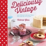 Deliciously Vintage: 60 Beloved Cakes and Bakes That Stand the Test of Time