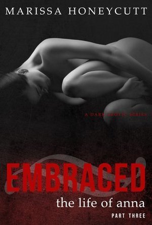 Embraced (The Life of Anna, #3) 