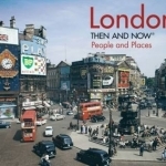London Then and Now: People and Places