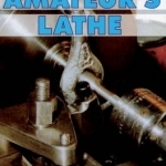 The Amateur&#039;s Lathe
