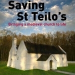 Saving St. Teilo&#039;s: Bringing a Medieval Church to Life