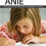 The Anie: A Math Assessment Tool That Reveals Learning and Informs Teaching