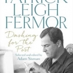 Dashing for the Post: The Letters of Patrick Leigh Fermor