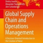 Global Supply Chain and Operations Management: A Decision-Oriented Introduction to the Creation of Value: 2016