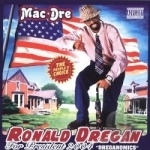 Ronald Dregan: Dreganomics by Mac Dre