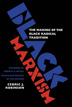 Black Marxism: The Making of the Black Radical Tradition