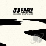 This River by JJ Grey &amp; Mofro