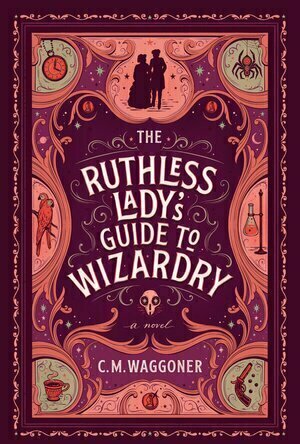 The Ruthless Lady&#039;s Guide to Wizardry