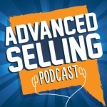 The Advanced Selling Podcast: Sales Training | Leadership Coaching | B2B Sales Strategy | Prospecting Tips