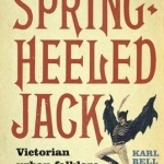 The Legend of Spring-Heeled Jack: Victorian Urban Folklore and Popular Cultures