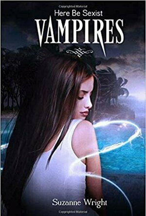 Here Be Sexist Vampires (Deep In Your Veins book #1) 