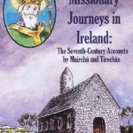 St Patrick&#039;s Missionary Journeys in Ireland: The Seventh-Century Accounts of Muirchu and Tirechan