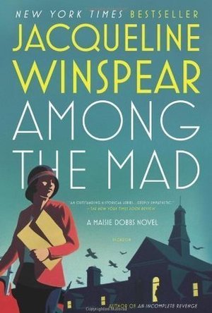 Among The Mad (Maisie Dobbs #6)