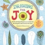 Drawing for Joy: 15-Minute Daily Meditations to Cultivate Drawing Skill and Unwind with Color 365 Prompts for Aspiring Artists