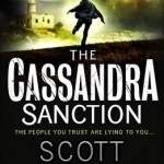 The Cassandra Sanction: The Most Controversial Action Adventure Thriller You&#039;ll Read This Year! (Ben Hope, Book 12)