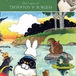 Nature&#039;s Ambassador: the Legacy of Thornton W. Burgess