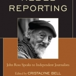 Rebel Reporting: John Ross Speaks to Independent Journalists