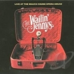 Live at the Mauch Opera House by The Wailin Jennys