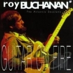 Guitar on Fire: The Atlantic Sessions by Roy Buchanan